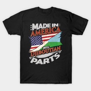 Made In America With Djiboutian Parts - Gift for Djiboutian From Djibouti T-Shirt